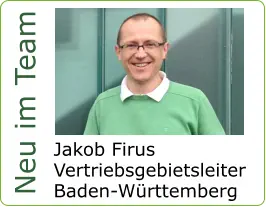 Neu im Team Jakob FirusVertriebsgebietsleiterBaden-Württemberg