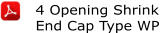 4 Opening Shrink End Cap Type WP